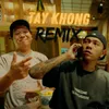 About TAY KHONG (Remix) Song