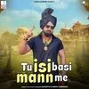 About Tu Isi Basi Mann Me Song