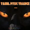 About Tamil Pysc Trance Song