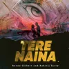 About Tere Naina Song