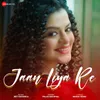 About Jaan Liya Re Song