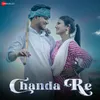 About Chanda Re Song