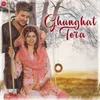 About Ghunghat Tera Song