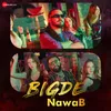 About Bigde Nawab Song