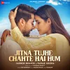 About Jitna Tujhe Chahte Hai Hum Song
