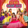 About Subh Ghadi Aayi Song