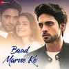 About Baad Marne Ke Song