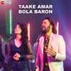 About Taake Amar Bola Baron Song