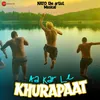 About Aa Kar Le Khurapaat Song