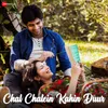 About Chal Chalein Kahin Duur Song