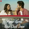 About Pyaar Karna Kaise Chod Doon Song