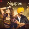 About Siyappe Song
