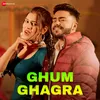 About Ghum Ghaghra Song