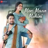 About Mor Maan Mohini Song