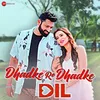 About Dhadke Re Dhadke Dil Song