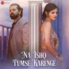 About Na Ishq Tumse Karenge Song