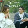 About Do Naino Ki Baate Song