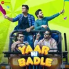 About Yaar Ni Badle Song