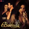 About Bakhuda Song