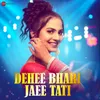 About Dehee Bhari Jaee Tati Song