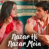 About Nazar Hi Nazar Mein Song