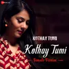 Kothay Tumi - Female Version