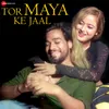 About Tor Maya Ke Jaal Song