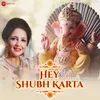 About Hey Shubh Karta Song
