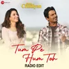 Tum Pe Hum Toh - Radio Edit