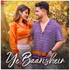 About Ye Baarishein Song