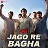 Jago Re Bagha