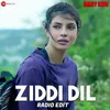 About Ziddi Dil - Radio Edit Song