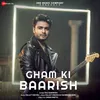 About Gham Ki Baarish Song