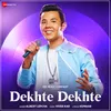 About Dekhte Dekhte Song