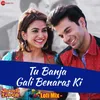 About Tu Banja Gali Benaras Ki Lofi Mix Song