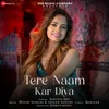 About Tere Naam Kar Diya Song