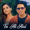 About Tu Hi Hai Song