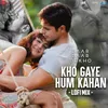 About Kho Gaye Hum Kahan - Lofi Mix Song