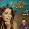 About Dum Nikal Jaaye Song