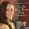 About Tu Hi Har Baar Mile Song