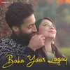 About Baha Yaar Lagay Song