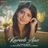 About Kareeb Aao Song