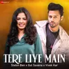 About Tere Liye Main (Stebin Ben & Gul Saxena Version) Song