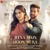 About Jitna Main Hoon Mera Song