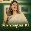 About Din Shagna Da Song