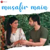 About Musafir Main Song
