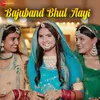 About Bajuband Bhul Aayi Song