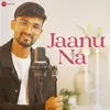 About Jaanu Na Song