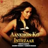 Aankhon Ko Intezaar