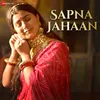 About Sapna Jahaan Song